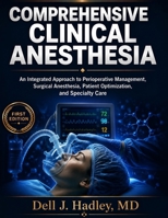 COMPREHENSIVE CLINICAL ANESTHESIA: An Integrated Approach to Perioperative Management, Surgical Anesthesia, Patient Optimization, and Specialty Care B0HHLCLTRD Book Cover