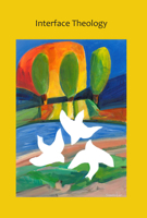 Interface Theology - Volume 5, Issue 1 1925679578 Book Cover