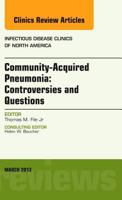Community Acquired Pneumonia: Controversies and Questions, an Issue of Infectious Disease Clinics, Volume 27-1 1455771066 Book Cover
