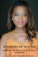 Whispers of Silence Hearing the Truth in Our Quiet Moments 0359080197 Book Cover