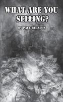 What Are You Selling? 1986582027 Book Cover