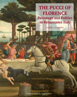 The Pucci of Florence: Patronage and Politics in Renaissance Italy (Medici Archive Project) (English and Italian Edition) 1912554259 Book Cover
