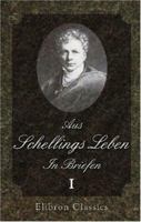 Aus Schellings Leben. In Briefen: Band 1: 1775-1803 1421245647 Book Cover