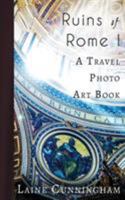 Ruins of Rome I: A Travel Photo Art Book 1946732397 Book Cover