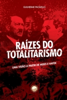 Ra�zes do Totalitarismo: Uma vis�o a partir de Mises e Hayek 6588248091 Book Cover