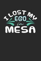 I lost my ego in Mesa: 6x9 - notebook - dot grid - city of birth 1673037038 Book Cover
