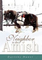 Neighbor to the Amish 1452044902 Book Cover