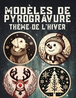 Modèles de pyrogravure thème de l'hiver: Découvrez plus de 100 designs pour l'hiver, des motifs de pyrogravure (French Edition) B0CN44WPPB Book Cover