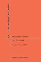 Code of Federal Regulations Title 5, Administrative Personnel, Parts 700-1199, 2017 162773967X Book Cover