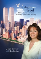 By the Grace of God: A 9/11 Survivor's Story of Love, Hope, and Healing 1456766074 Book Cover