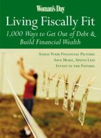 Woman's Day Living Fiscally Fit: 1,000 Ways to Get Out of Debt & Build Financial Wealth 1933231289 Book Cover