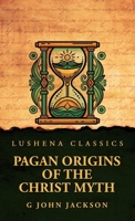 Pagan Origins of the Christ Myth B0DVQKZDP1 Book Cover