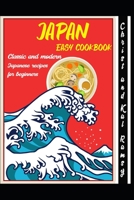 JAPAN EASY COOKBOOK - Classic and Modern Japanese Recipes for Beginners by Christ and Kal Ramsy (JAPAN Classic) B08KFW2SKN Book Cover