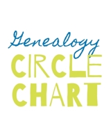Genealogy Circle Chart: Genealogy Circle Chart Generations Family Tree Historical Pedigree Ethnicity Ancestry DNA Gift Life Branches Siblings Research Zone 167786690X Book Cover