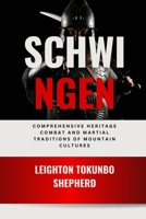 Schwingen: Comprehensive Heritage Combat and Martial Traditions of Mountain Cultures: Traditional Wrestling Arts and Philosophical Foundations of ... the World: From Ancient Times to Today) B0DV3D9JJX Book Cover