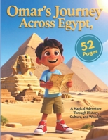 Omar’s Journey Across Egypt: A Magical Adventure Through History, Culture and Wonders (Children Educational Stories) B0G46QKPWW Book Cover