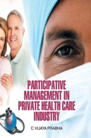 Participative Management in Private Health Care Industry 9350561115 Book Cover