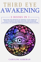 Third Eye Awakening: 3 books in 1: Discover the Benefits of Opening Your Third Eye with Chakras and Reiki Healing and increase Your Self-Awareness through Guided Meditations B08HGZW9HS Book Cover
