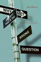 Why Me? and Why That's the Wrong Question: A Godly View of Suffering 0891124551 Book Cover