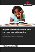 Psycho-affective factors and success in mathematics: Analysis of emotional and psychological influences on students' mathematics performance in Côte d'Ivoire 6208718821 Book Cover