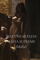 THAT HEARTLESS MAFIA SUPREME (Mafia) B0DRN6QL6X Book Cover