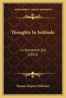 Thoughts In Solitude: In Honorem Dei 1120941865 Book Cover
