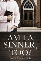 Am I a Sinner, Too? 1498473164 Book Cover