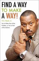 Find a Way to Make a Way!: You're Either Part of the Problem, or You're Part of the Solution 1607994720 Book Cover