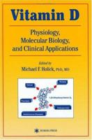 Vitamin D: Physiology, Molecular Biology, and Clinical Applications (Nutrition and Health) 147572862X Book Cover
