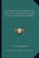 Memoire Sur Un Nouveau Mode De Construction De La Vis D'Archimede (1846) 1273249763 Book Cover