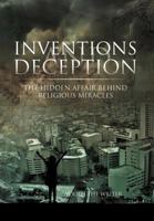 Inventions and Deception: The Hidden Affair Behind Religious Miracles 1469177897 Book Cover