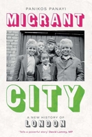 Migrant City: A New History of London 0300210973 Book Cover