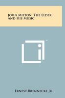 John Milton, the Elder and His Music 1258135043 Book Cover