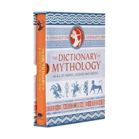 The Dictionary of Mythology: An A-Z of Themes, Legends and Heroes 1838570276 Book Cover