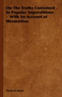 On The Truths Contained In Popular Superstitions: With An Account Of Mesmerism 1104359677 Book Cover