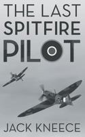 The Last Spitfire Pilot 1457520508 Book Cover