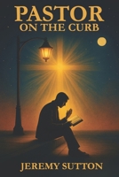 Pastor on the Curb B0F91WSCLK Book Cover