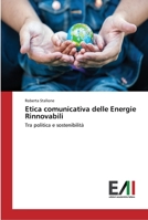 Etica comunicativa delle Energie Rinnovabili: Tra politica e sostenibilità 3639778081 Book Cover