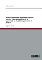Schauspieler seiner eigenen Ereignisse werden - Zum Subjektbegriff in systemischen Aufstellungen und bei Deleuze 3638713865 Book Cover
