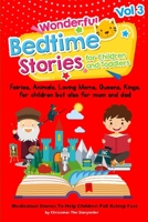 Wonderful bedtime stories for Children and Toddlers Vol.3: Fairies, Animals, Loving moms, Queens, Kings, for children but also for mum and dad. Meditation Stories To Help Children Fall Asleep Fast B08R49561N Book Cover