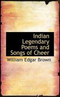Indian Legendary Poems and Songs of Cheer 0526026359 Book Cover