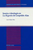 Ironía E Ideología En «La Regenta» de Leopoldo Alas 0820417343 Book Cover