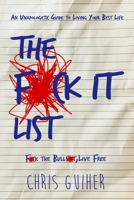 The F*ck It List: An Unapologetic Guide to Living Your Best Life B0DZHQZGYQ Book Cover