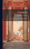 Damon: Or the Art of Greek Iambic Making. [With] Key - Primary Source Edition 1021701807 Book Cover