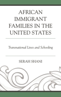 African Immigrant Families in the United States: Transnational Lives and Schooling 1498562094 Book Cover