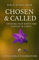 Bible Study Book Chosen & Called: Knowing Your Worth and Purpose in Christ B0FSSLZXMM Book Cover