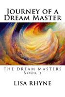 Journey of a Dream Master: The Dream Masters - Book 1 1500528951 Book Cover