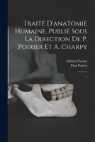 Traité d'anatomie humaine. Publié sous la direction de P. Poirier et A. Charpy: 3 B0BQTM6GZK Book Cover