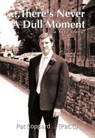 ....There's Never a Dull Moment: A Life Story 1477250514 Book Cover