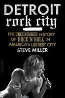 Detroit Rock City: The Uncensored History of Rock 'n' Roll in America's Loudest City 030682065X Book Cover